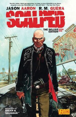 Scalped: The Deluxe Edition Book One by Jason Aaron, R.M. Guéra, Brian K. Vaughan