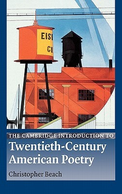 The Cambridge Introduction to Twentieth-Century American Poetry by Christopher Beach