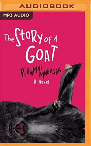 The Story of a Goat: A Novel by Perumal Murugan