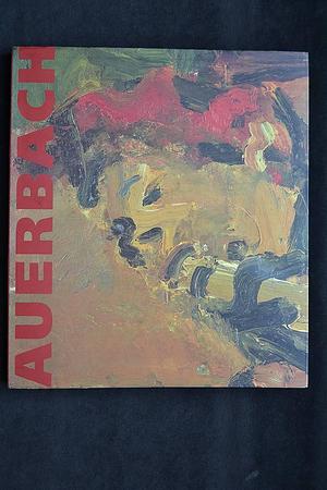 Frank Auerbach: Paintings and Drawings, 1954-2001 by Norman Rosenthal, Isabel Carlisle, Catherine Lampert, Frank Auerbach