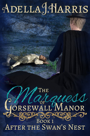 The Marquess of Gorsewall Manor by Adella J. Harris