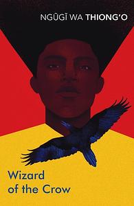 Wizard of the Crow by Ngũgĩ wa Thiong'o