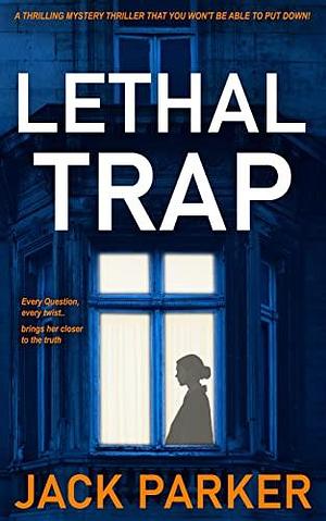 Lethal Trap: A Mystery Thriller Novel by Jack Parker, Jack Parker