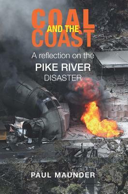 Coal and the Coast: A Reflection on the Pike River Disaster by Paul Maunder