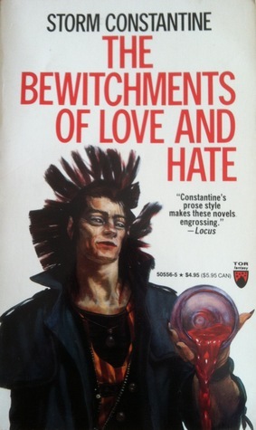 The Bewitchments of Love and Hate by Storm Constantine