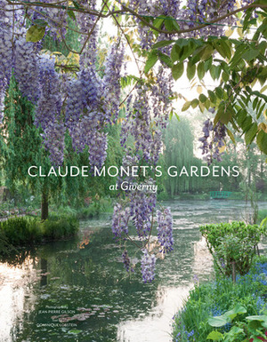 Claude Monet's Gardens at Giverny by Jean-Pierre Gilson, Dominique Lobstein