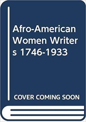 Afro-American Women Writers 1746-1933 by Ann Allen Shockley