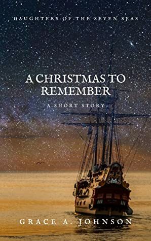 A Christmas to Remember by Grace A. Johnson