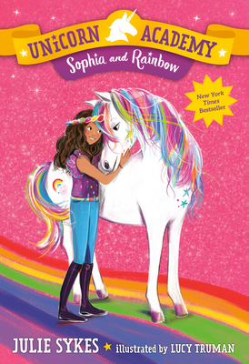 Unicorn Academy #1: Sophia and Rainbow by Julie Sykes