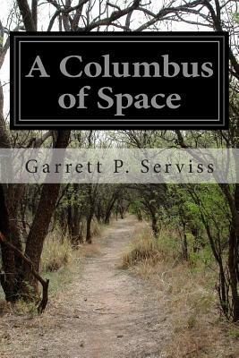 A Columbus of Space by Garrett P. Serviss
