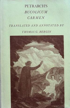 Petrarch's Bucolicum Carmen by Thomas Goddard Bergin