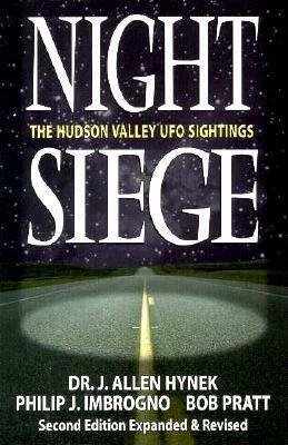 Night Siege: The Hudson Valley UFO Sightings the Hudson Valley UFO Sightings by Philip J. Imbrogno, J. Allen Hynek, Bob Pratt