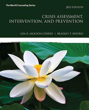 Crisis Assessment, Intervention, and Prevention by Bradley Erford, Lisa Jackson-Cherry
