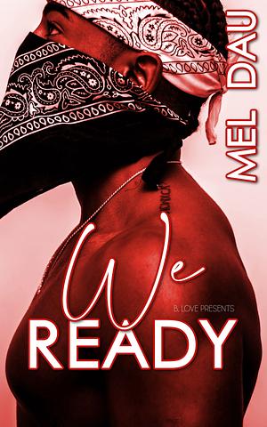 We Ready by Mel Dau