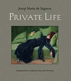 Private Life by Josep Maria de Sagarra, Mary Ann Newman