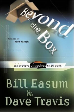 Beyond The Box: Innovative Churches That Work by Bill Easum, Dave Travis