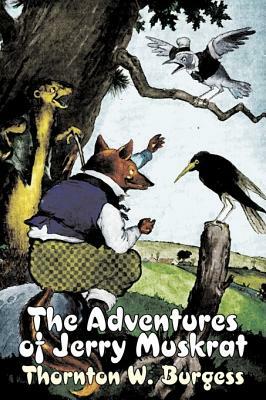 The Adventures of Jerry Muskrat by Thornton Burgess, Fiction, Animals, Fantasy & Magic by Thornton W. Burgess