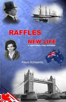 Raffles New Life: A gentleman thief reforms by Klaus Schwanitz