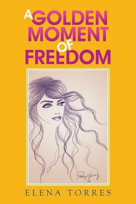 A Golden Moment of Freedom by Elena Torres