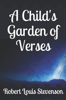 A Child's Garden of Verses by Robert Louis Stevenson