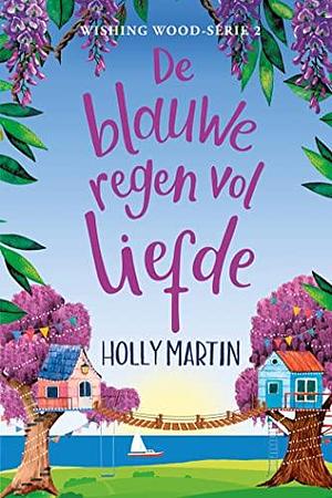 De blauweregen vol liefde by Holly Martin