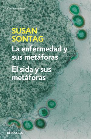 La enfermedad y sus metáforas / El sida y sus metáforas by Susan Sontag