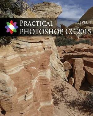 Practical Photoshop 2015 Level 1 by Windsor Green, Barbara Heiman, Mike Starkey