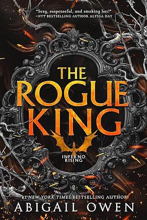 The Rogue King (inferno Rising, Book 1) by Abigail Owen