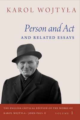 Person and ACT and Related Essays by Karol Wojtyla