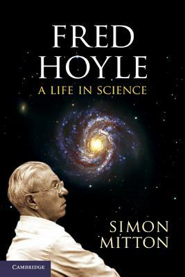 Fred Hoyle: A Life in Science by Simon Mitton