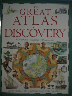 The Great Atlas of Discovery by Peter Morter, Neil Grant