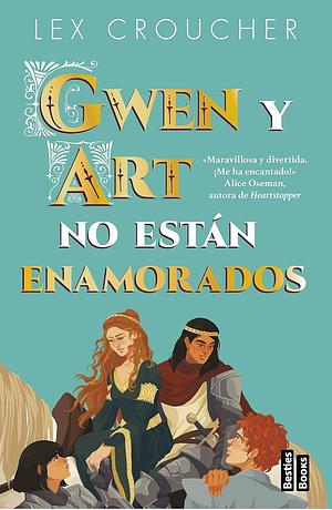 Gwen y Arte no están enamorados by Lex Croucher