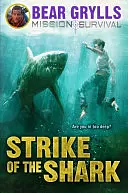 Strike of the Shark by Bear Grylls