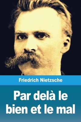 Par delà le bien et le mal by Friedrich Nietzsche