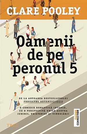 Oamenii de pe peronul 5 by Clare Pooley, Clare Pooley