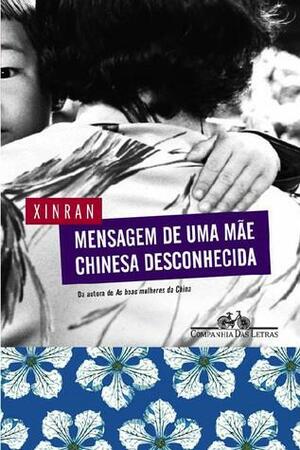 Mensagem de Uma Mãe Chinesa Desconhecida by Xinran, Valentina Quercetti