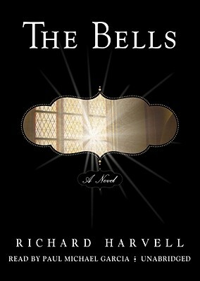 The Bells by Paul Michael Garcia, Richard Harvell