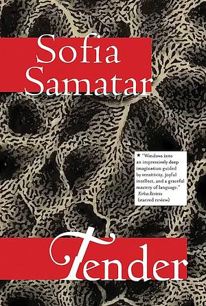 Tender: Stories by Sofia Samatar