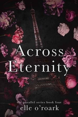 Across Eternity by Elizabeth O'Roark, Elle O'Roark