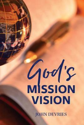 God's Mission Vision by John DeVries