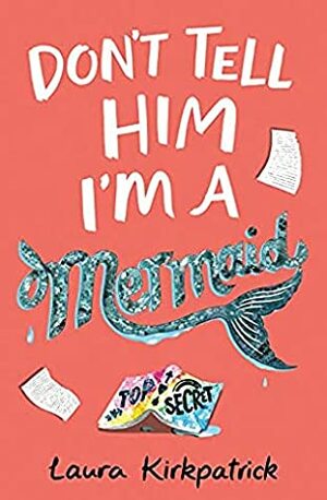 Don't Tell Him I'm a Mermaid by Laura Kirkpatrick, Laura Steven