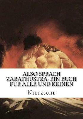 Also sprach Zarathustra: Ein Buch fur Alle und Keinen by Nietzsche Nietzsche