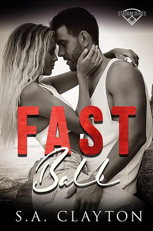 Fastball by S.A. Clayton, S.A. Clayton