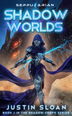 Shadow Worlds: A Space Opera Fantasy by Justin Sloan