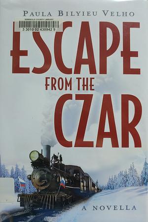 Escape from the Czar: A Novella by Paula Bilyieu Velho