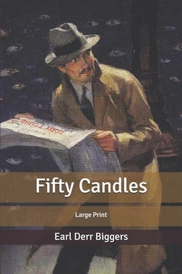 Fifty Candles: Large Print by Earl Derr Biggers