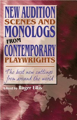 New Audition Scenes and Monologs from Contemporary Playwrights by Roger Ellis