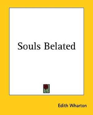 Souls Belated by Edith Wharton