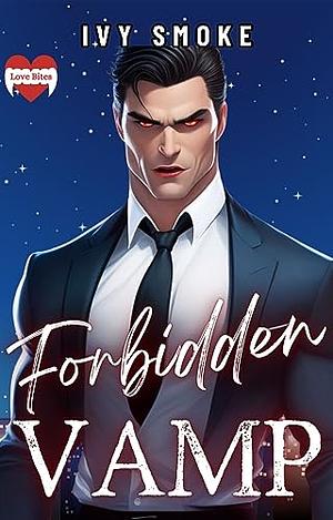 Forbidden Vamp: Love Bites by Ivy Smoke