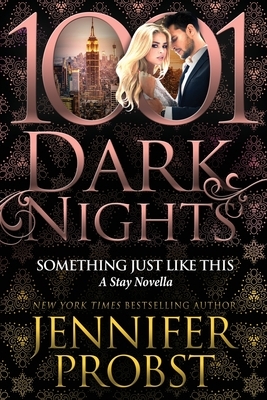 Something Just Like This: A Stay Novella by Jennifer Probst